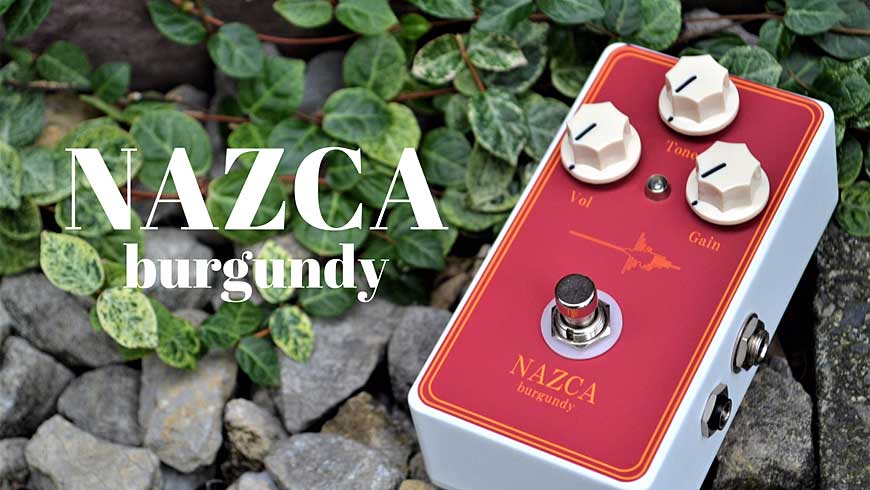 NAZCA burgundy - エフェクター関係 - 有限会社バードランド