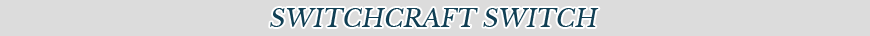 SWITCHCRAFT SWITCH